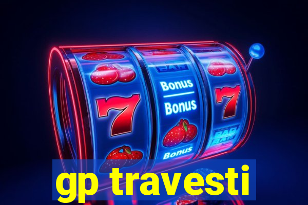 gp travesti